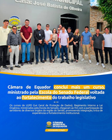 Câmara de Equador conclui mais um curso, ministrado pelo Escola do Senado Federal voltada ao fortalecimento do trabalho legislativo.